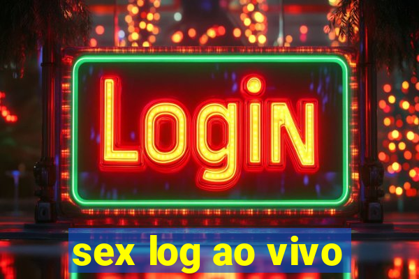 sex log ao vivo